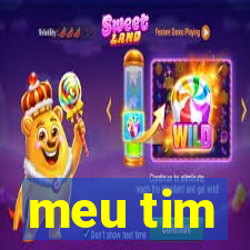 meu tim